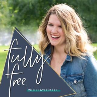 Fully Free with Taylor Lee