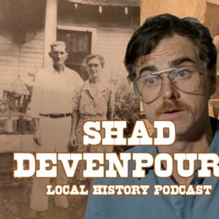 Shad Devenpour's Local History Podcast