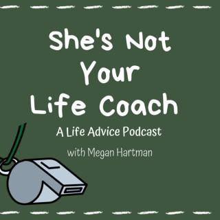 She's Not Your Life Coach