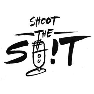 Shoot the S**t Podcast