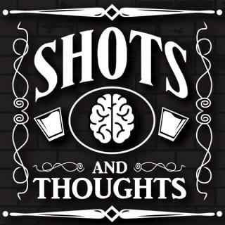 Shots and Thoughts