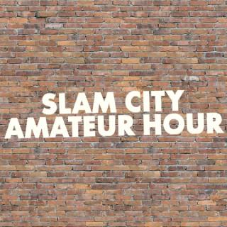 Slam City Amateur Hour