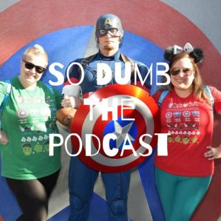 So Dumb The Podcast