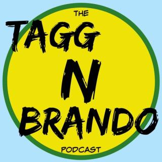The Tagg N Brando Podcast