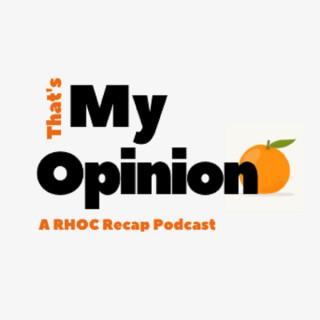 That's My Opinion - RHOC Recap Podcast