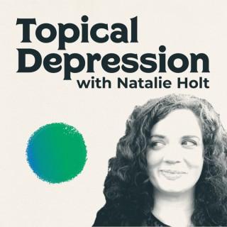 Topical Depression with Natalie Holt