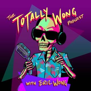 The Totally Wong Podcast
