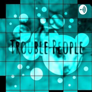 Trouble People