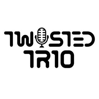 The Twisted Trio Podcast