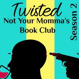 Twisted: Not Your Momma's Book Club