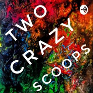 Two Crazy Scoops