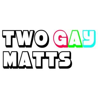 Two Gay Matts