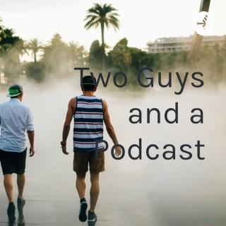 Two Guys and a Podcast