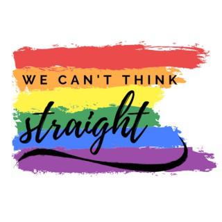 We Can't Think Straight