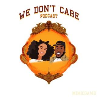 We Don't Care Podcast