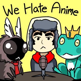We Hate Anime