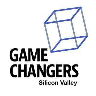 Game Changers Silicon Valley