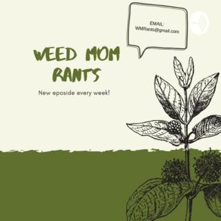 Weed Mom Rants