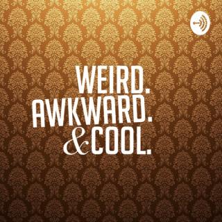 Weird, Awkward, and Cool