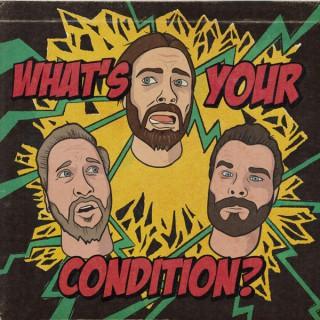 What's Your Condition?