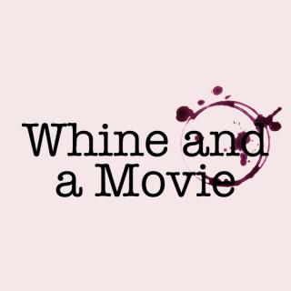 Whine And A Movie