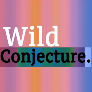 Wild Conjecture