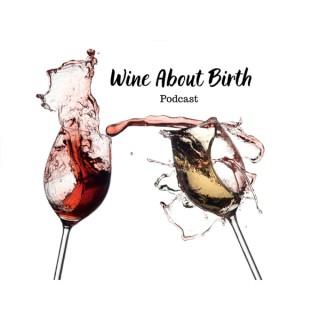 Wine About Birth Podcast