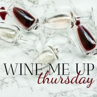Wine Me up Thursday