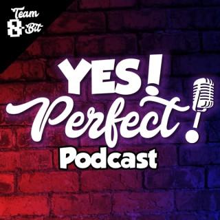 Yes! Perfect! Podcast