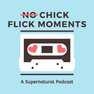 (No) Chick Flick Moments: A Supernatural Podcast