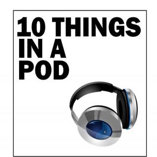 10 Things In A Pod