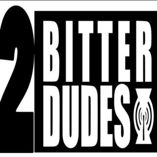 2 Bitter Dudes