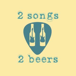 2 Songs 2 Beers
