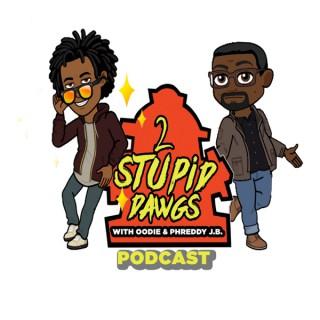 2 Stupid Dawgs Podcast
