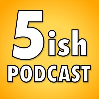 5ish Podcast