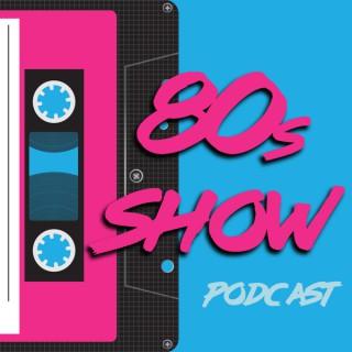 80s Show Podcast