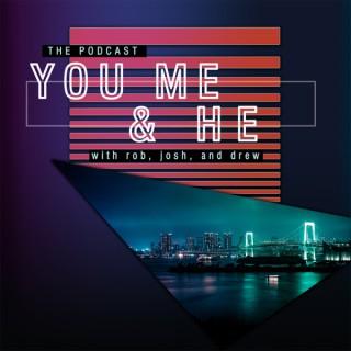 You Me and He: A Comedy Podcast