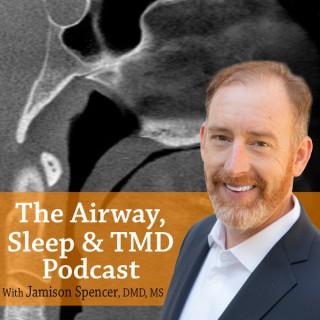 Airway, Sleep & TMD Podcast with Jamison Spencer