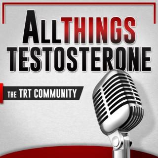All Things Testosterone