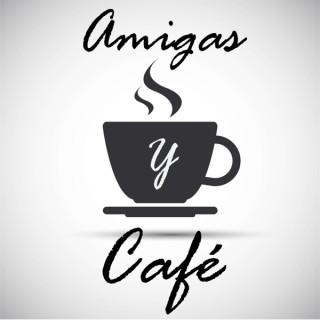 Amigas y Cafe