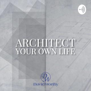 Architect Your Own Life