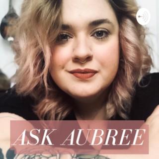 Ask Aubree: Advice & Self-Worth Coaching