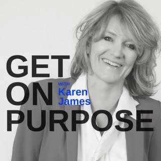 Get On Purpose with Karen James
