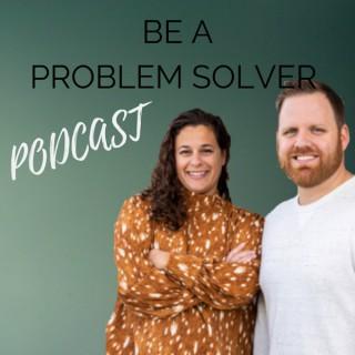 Be a Problem Solver Podcast