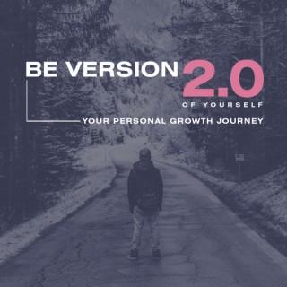 Be version 2.0 of yourself – Personal development and self-help tips