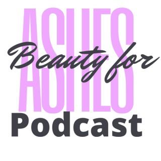 Beauty for Ashes Podcast