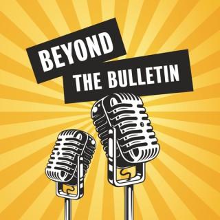 Beyond the Bulletin Podcast