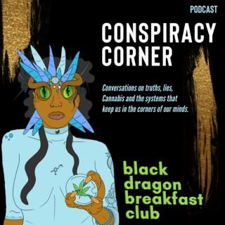 Black Dragon Breakfast Club presents: Conspiracy Corner