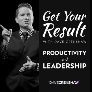 Get Your Result with Dave Crenshaw: Productivity and Leadership