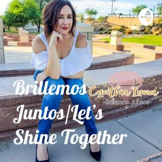 Brillemos Juntos/Let's Shine Together